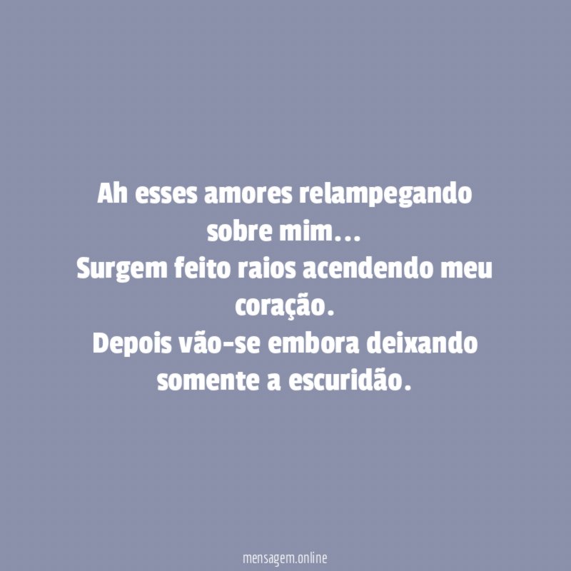 Ah esses amores relampegando sobre mim