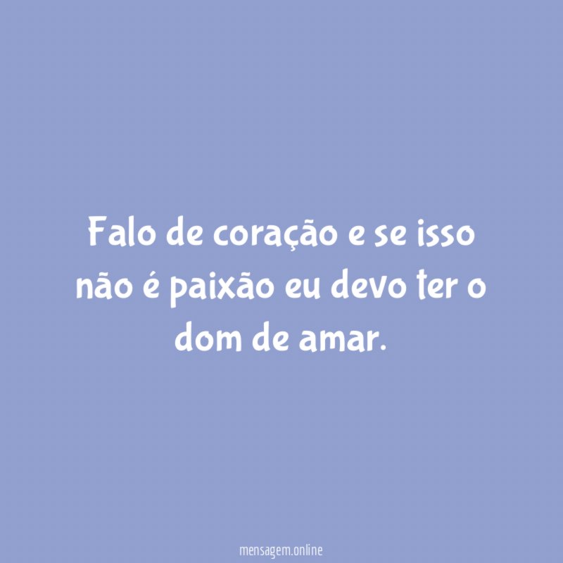 Falo de coração e se isso não é