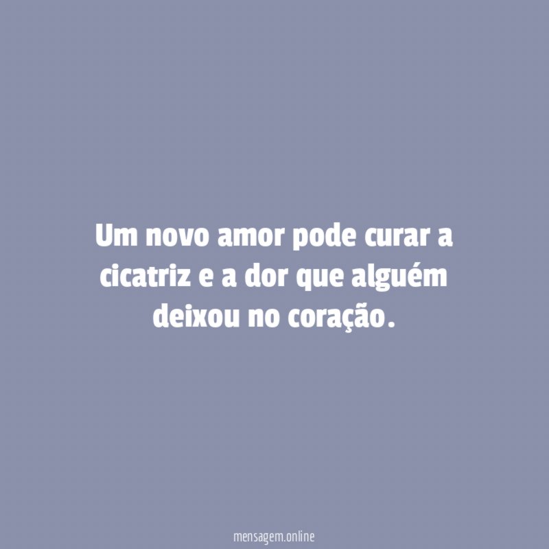Um novo amor pode curar a cicatriz
