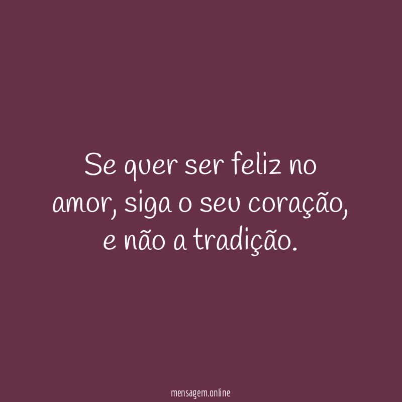 Se quer ser feliz no amor