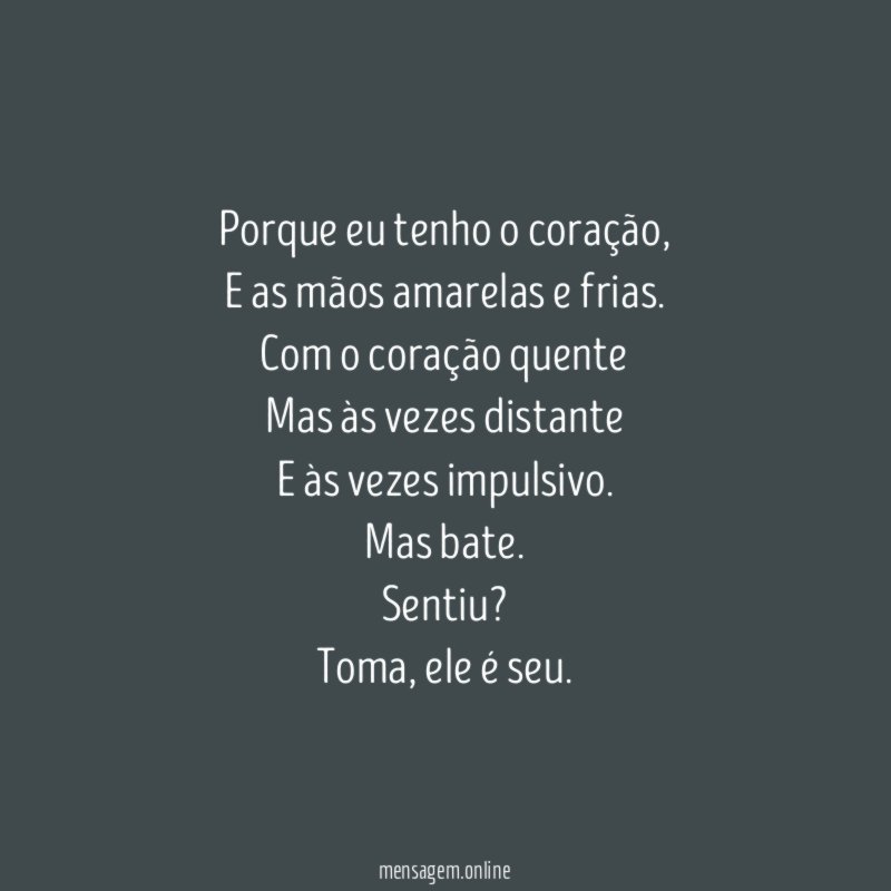 Porque eu tenho o coração