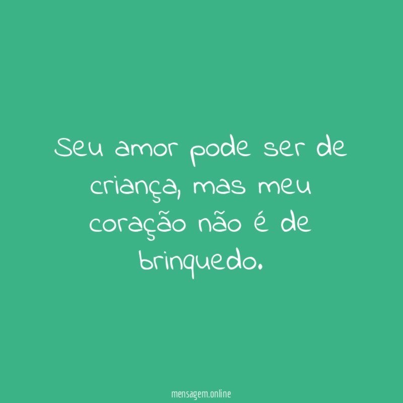 Seu amor pode ser de criança