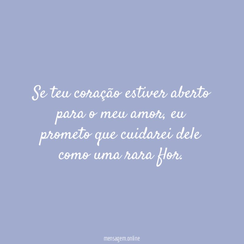 Se teu coração estiver aberto para o meu amor