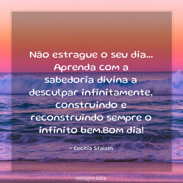 Não estrague o seu dia