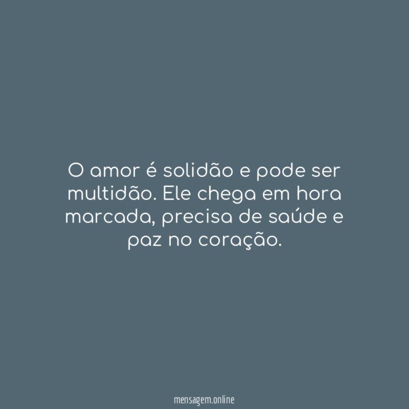 O amor é solidão e pode ser multidão