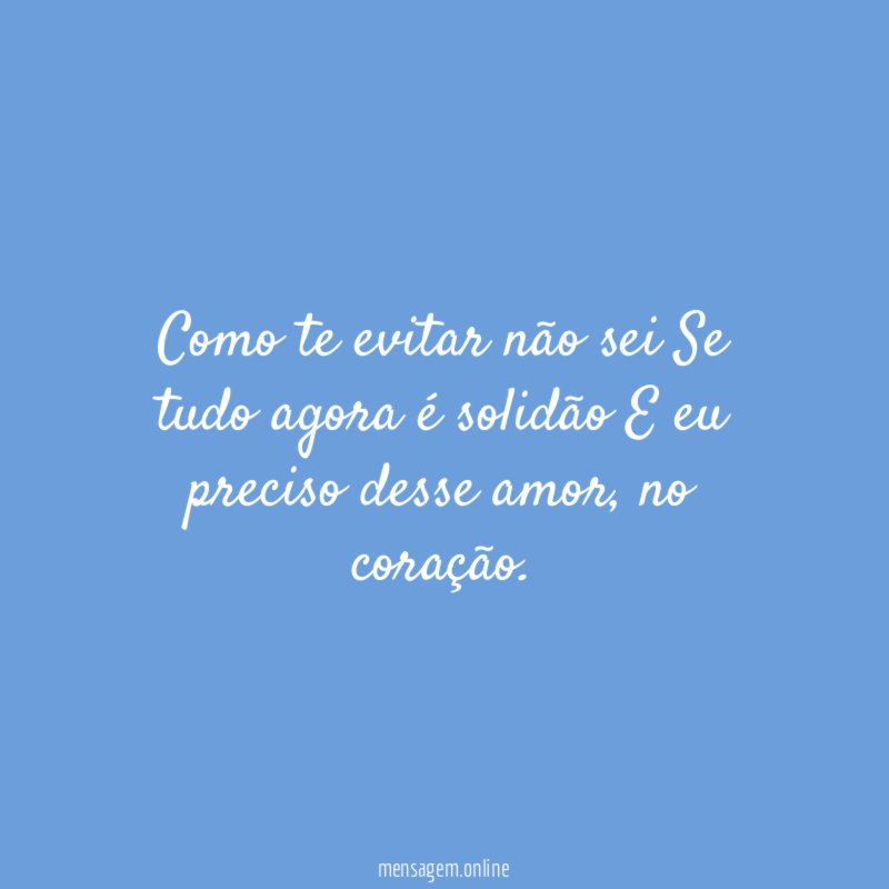 Como te evitar não sei Se tudo agora