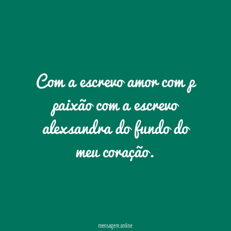 Com a escrevo amor com p paixão com