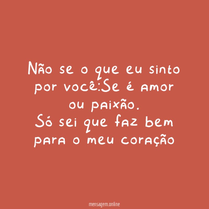 Não se o que eu sinto por você