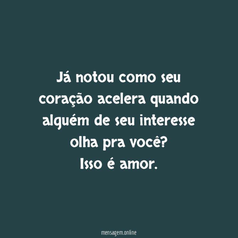 Já notou como seu coração acelera quando alguém