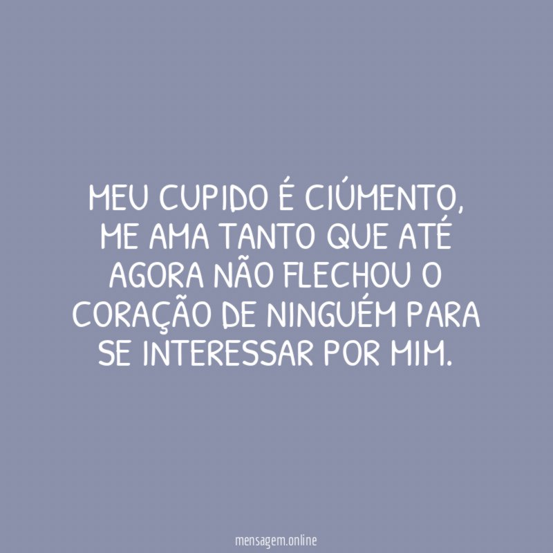 Meu cupido é ciúmento