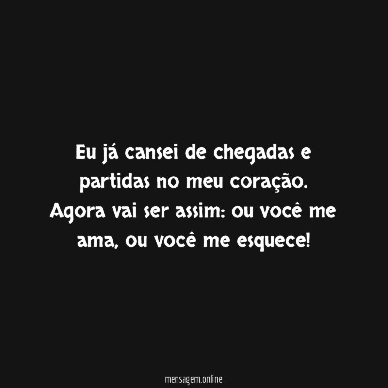 Eu já cansei de chegadas e partidas no meu coração