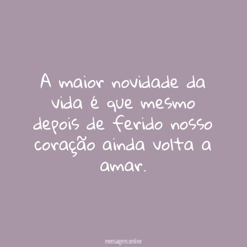 A maior novidade da vida é que mesmo