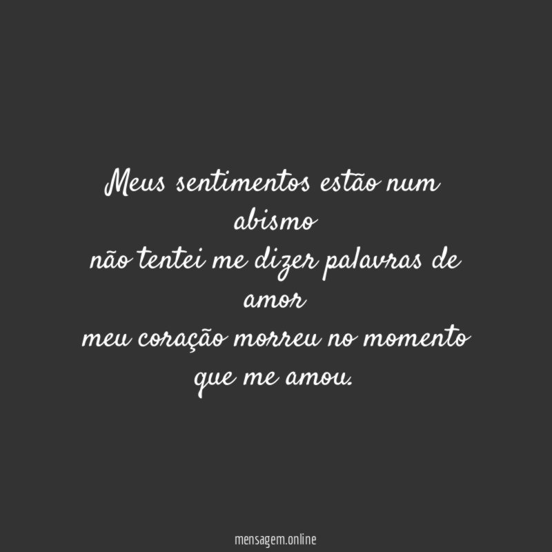 meus sentimentos estão num abismo não tentei me dizer
