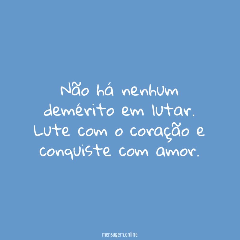 Não há nenhum demérito em lutar