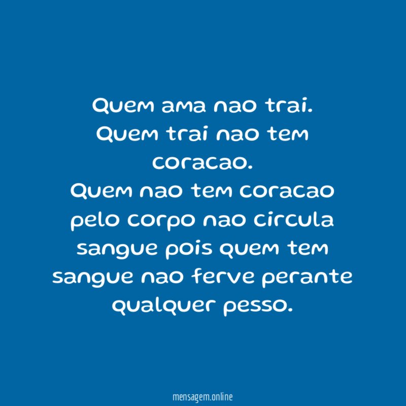 Quem ama nao trai.