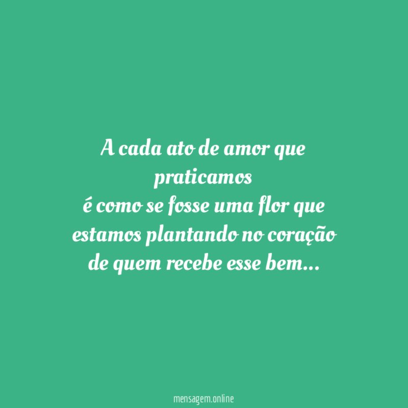A cada ato de amor que praticamos é como