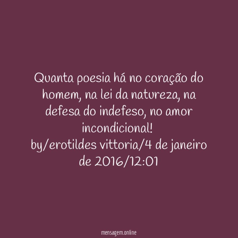 Quanta poesia há no coração do homem