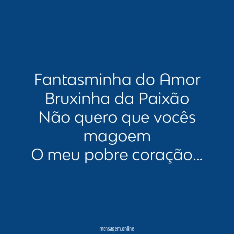 Fantasminha do Amor Bruxinha da Paixão Não quero que vocês
