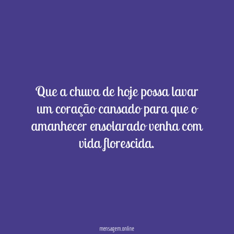 Que a chuva de hoje possa lavar um
