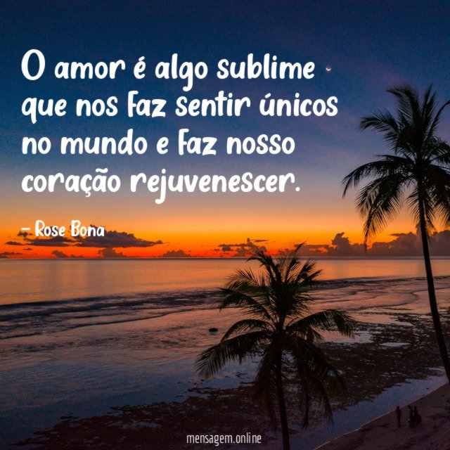 O amor é algo sublime que nos faz