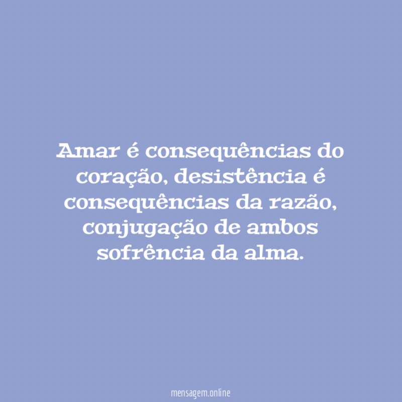 Amar é consequências do coração