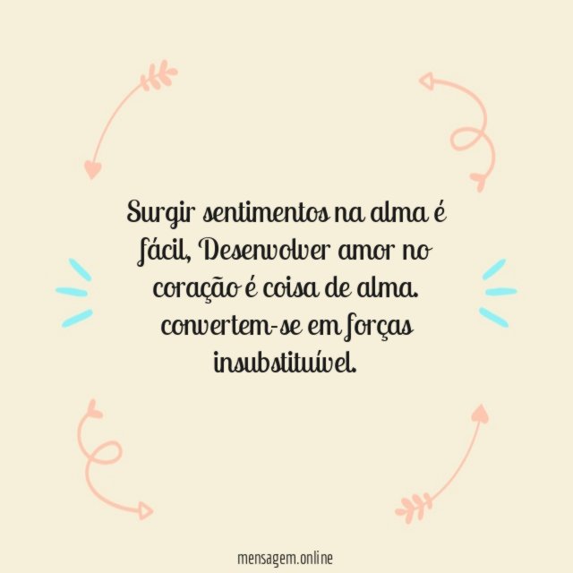Surgir sentimentos na alma é fácil