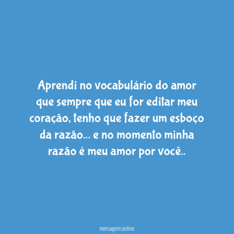 Aprendi no vocabulário do amor que sempre que