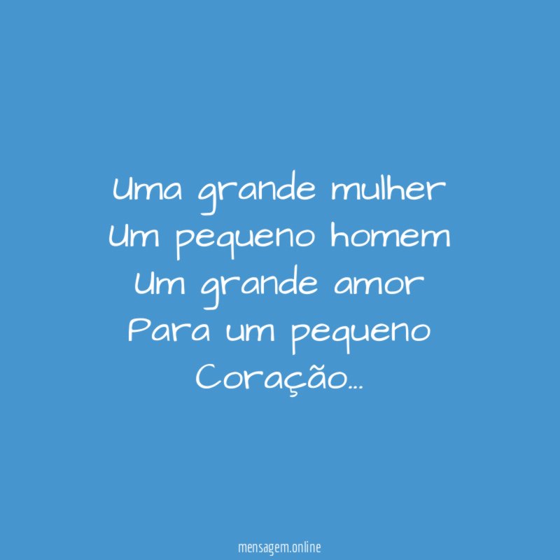 Uma grande mulher Um pequeno homem Um grande amor Para um