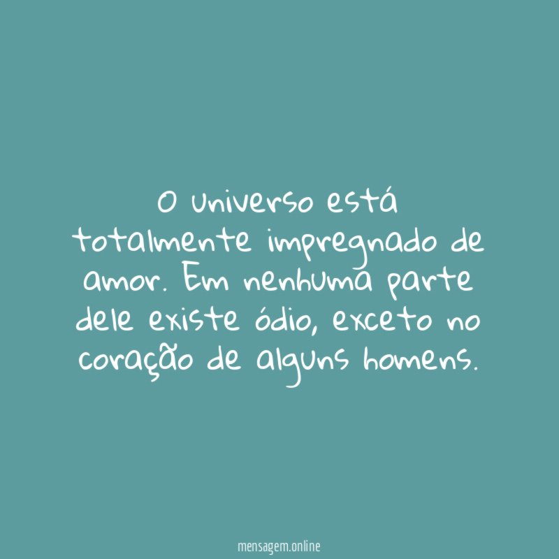 O universo está totalmente impregnado de amor