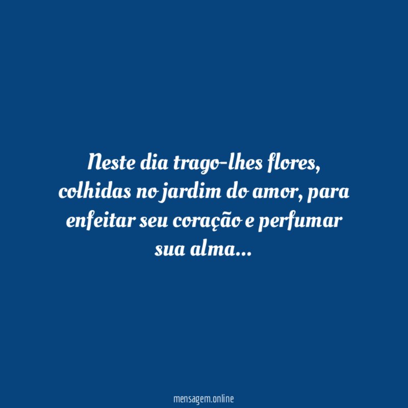 Neste dia trago-lhes flores