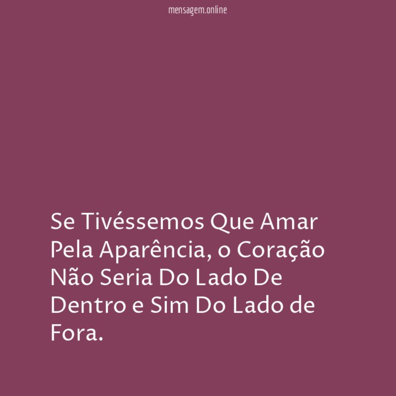 Se Tivéssemos Que Amar Pela Aparência
