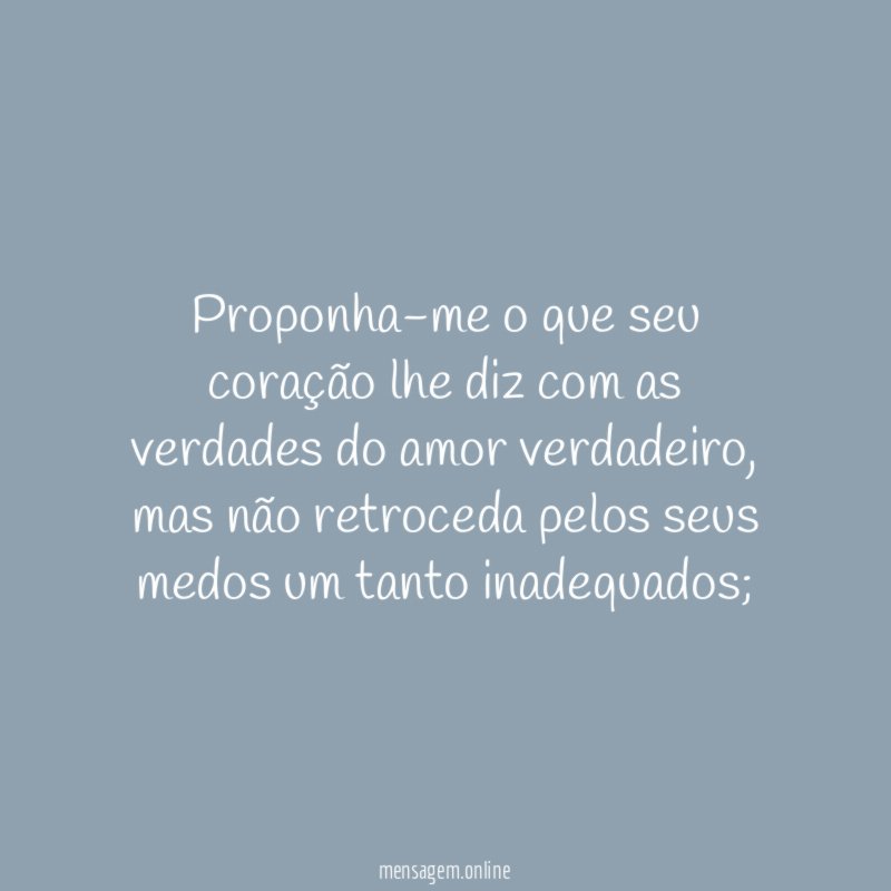 Proponha-me o que seu coração lhe diz com