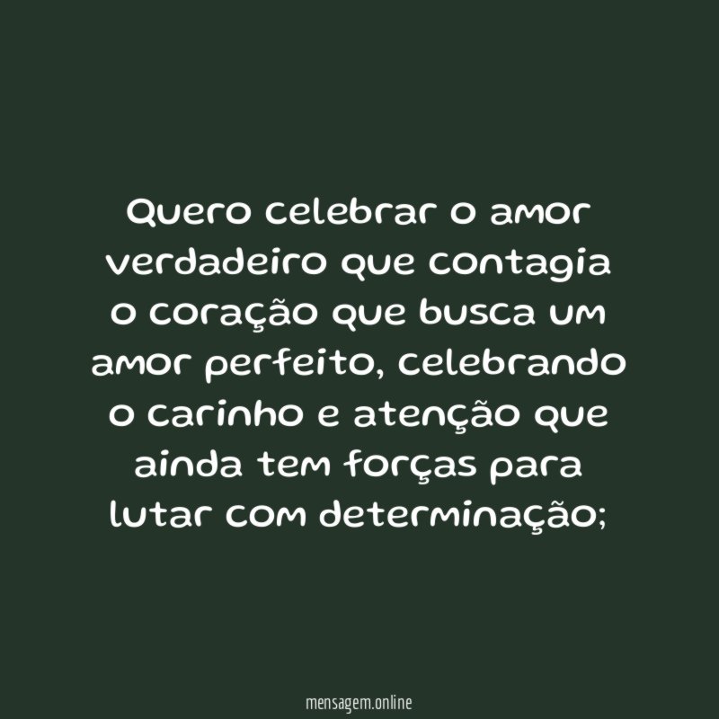 Quero celebrar o amor verdadeiro que contagia