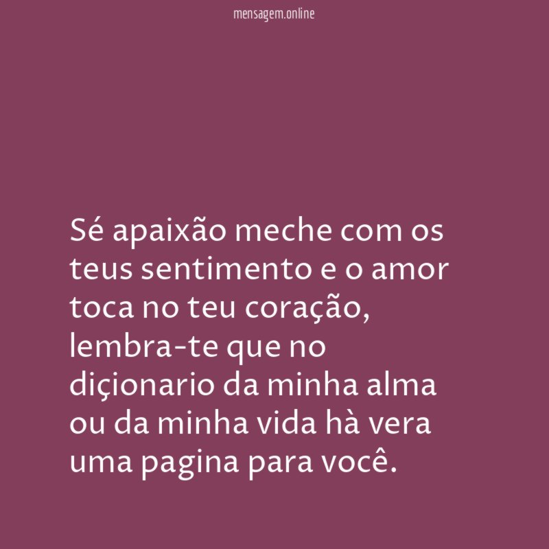 Sé apaixão meche com os teus sentimento