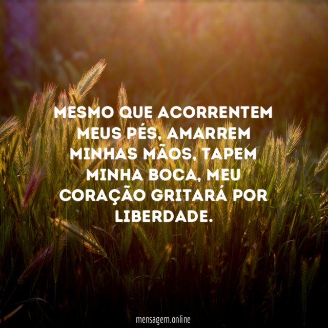 Mesmo que acorrentem meus pés