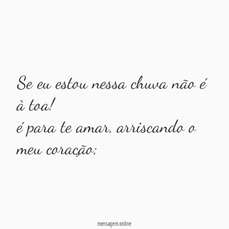 Se eu estou nessa chuva não é à toa