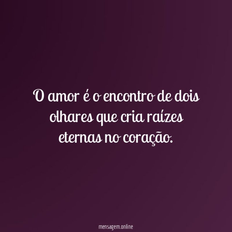 O amor é o encontro de dois olhares