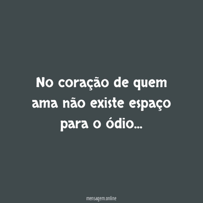 No coração de quem ama não existe espaço
