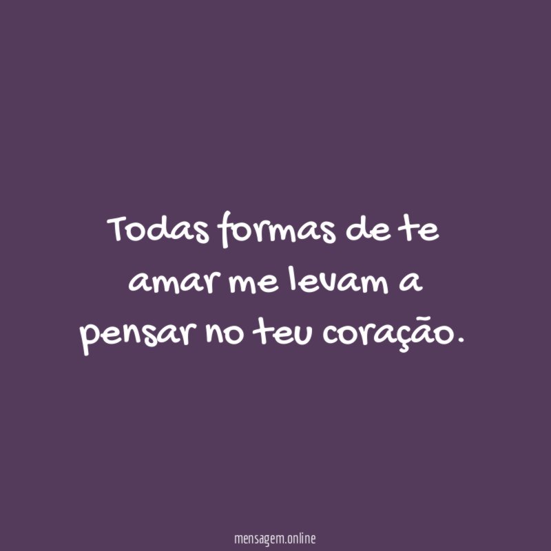 todas formas de te amar me levam a