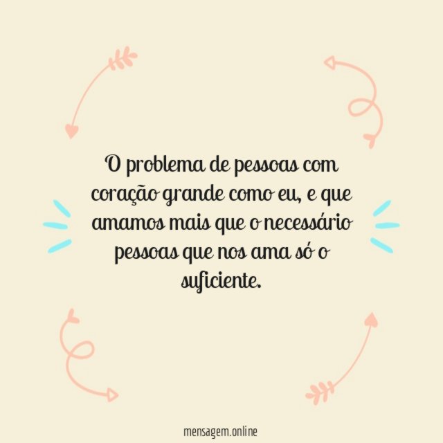 O problema de pessoas com coração grande como eu