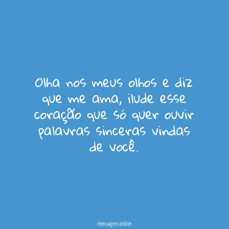 Olha nos meus olhos e diz que me ama