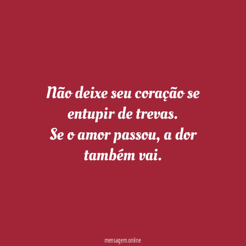 Não deixe seu coração se entupir de trevas