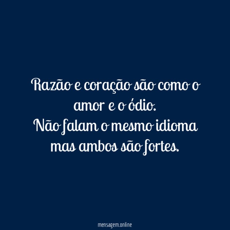 Razão e coração são como o amor