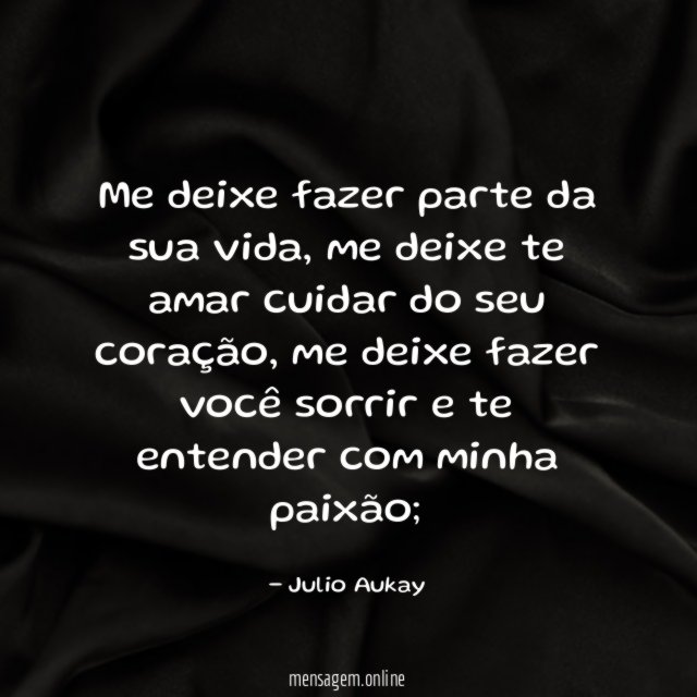 Me deixe fazer parte da sua vida