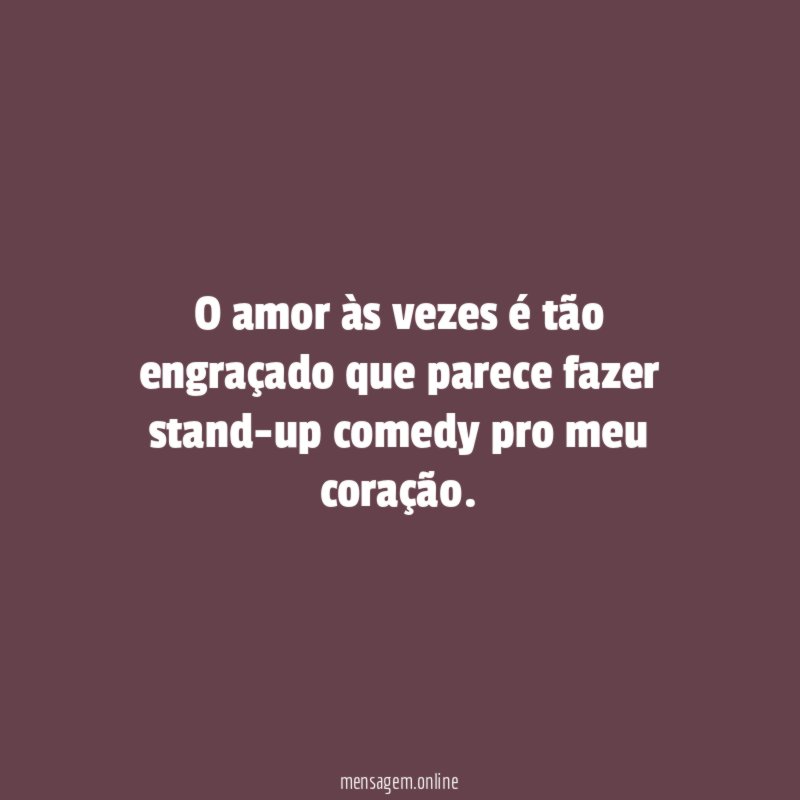 O amor às vezes é tão engraçado que