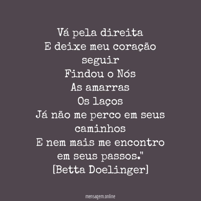 Vá pela direita E deixe meu coração seguir Findou