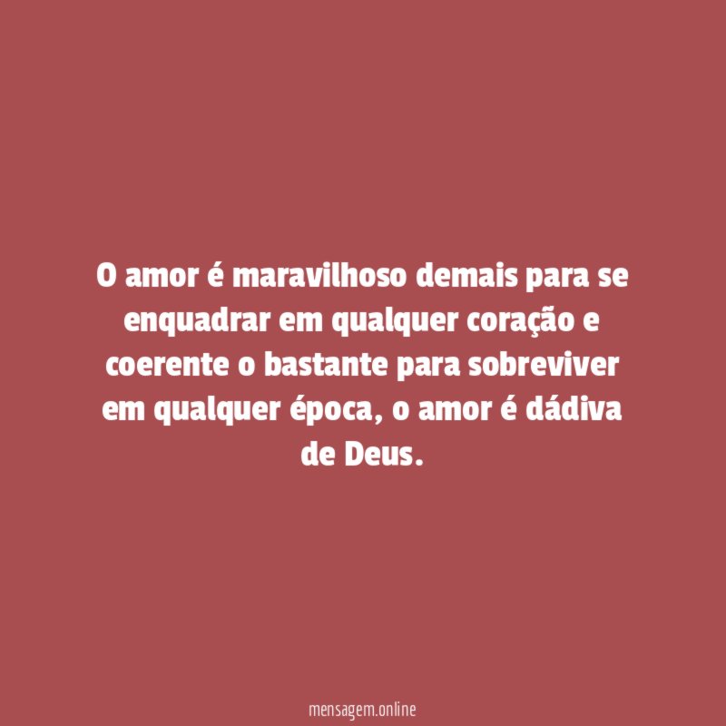O amor é maravilhoso demais para se enquadrar