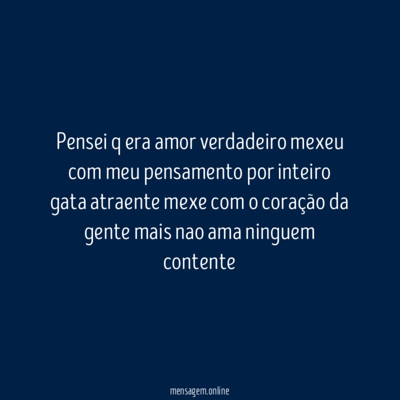 pensei q era amor verdadeiro mexeu com meu