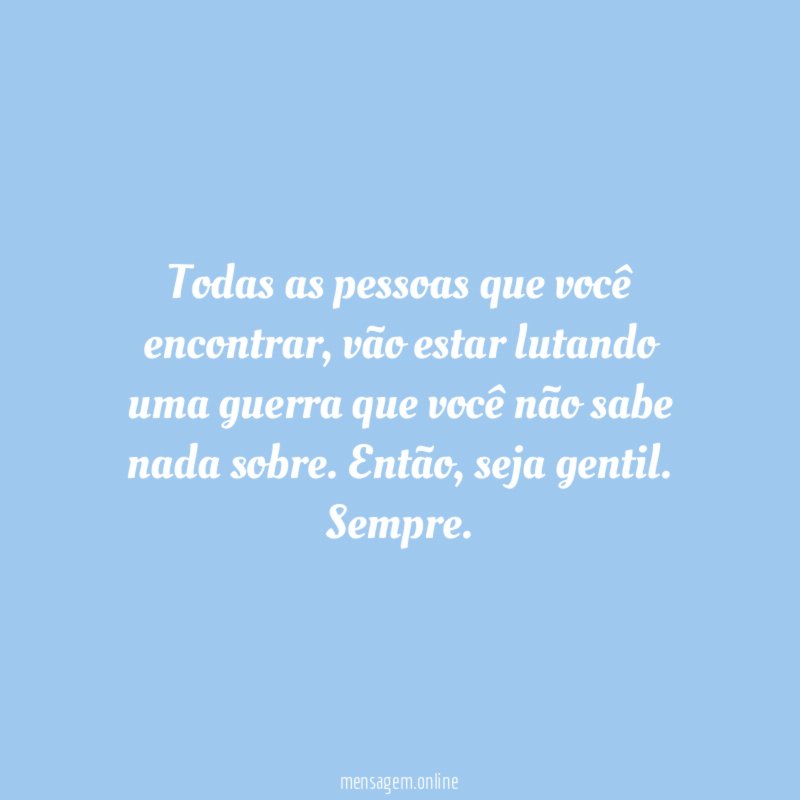 Todas as pessoas que você encontrar