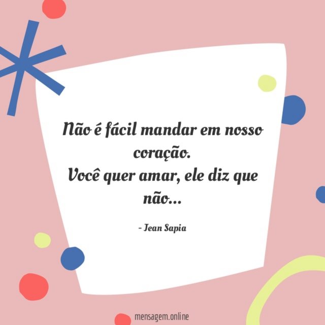 Não é fácil mandar em nosso coração
